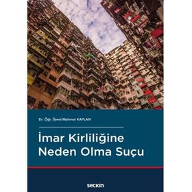 İMAR KIRLILIĞINE NEDEN OLMA SUÇU TCK. M. 184 - M. LAMIH ÇELIK;CÜNEYD ALTIPARMAK