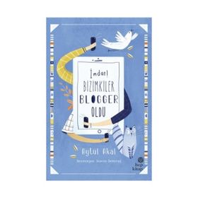 İmdat! Bizimkiler Blogger Oldu - Aytül Akal