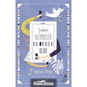 İmdat! Bizimkiler Blogger Oldu - Aytül Akal