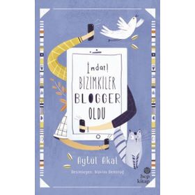 İmdat! Bizimkiler Blogger Oldu - Aytül Akal
