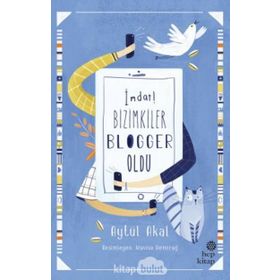 İmdat! Bizimkiler Blogger Oldu - Aytül Akal
