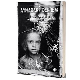 İmdat İlyas Çelik Aynadaki Deprem