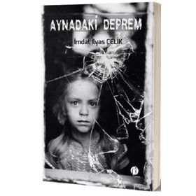 İmdat İlyas Çelik Aynadaki Deprem