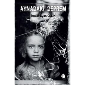 İmdat İlyas Çelik Aynadaki Deprem