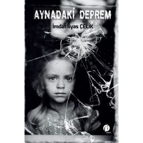 İmdat İlyas Çelik Aynadaki Deprem