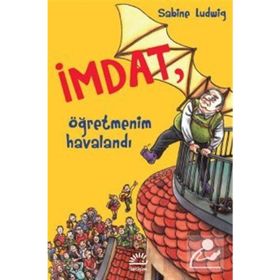 İmdat, Öğretmenim Havalandı - Sabine Ludwig
