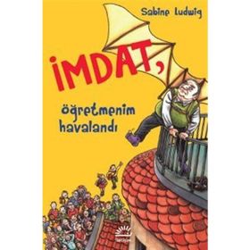 İmdat, Öğretmenim Havalandı - Sabine Ludwig