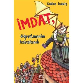İmdat, Öğretmenim Havalandı - Sabine Ludwig