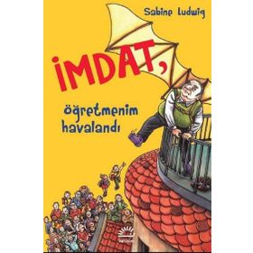 İmdat, Öğretmenim Havalandı - Sabine Ludwig