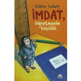 İMDAT, ÖĞRETMENİM KÜÇÜLDÜ - SABINE LUDWIG