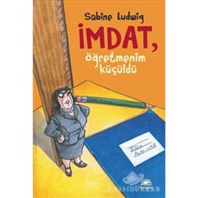 İMDAT, ÖĞRETMENİM KÜÇÜLDÜ - SABINE LUDWIG