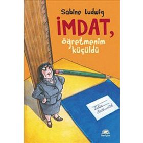 İMDAT, ÖĞRETMENİM KÜÇÜLDÜ - SABINE LUDWIG