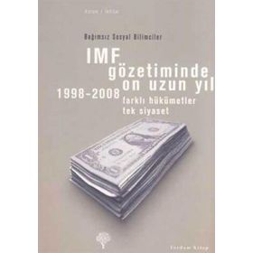 IMF Gözetiminde On Uzun Yıl, 1998 - 2008 - Korkut Boratav