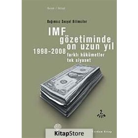 IMF Gözetiminde On Uzun Yıl, 1998 - 2008 - Korkut Boratav