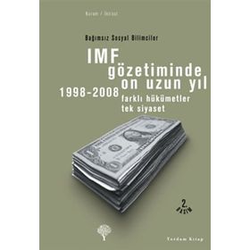 IMF Gözetiminde On Uzun Yıl, 1998 - 2008 - Korkut Boratav