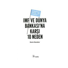 IMF VE DÜNYA BANKASI'NA KARŞI 10 NEDEN - KEVIN DANAHER