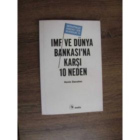 IMF VE DÜNYA BANKASI'NA KARŞI 10 NEDEN - KEVIN DANAHER