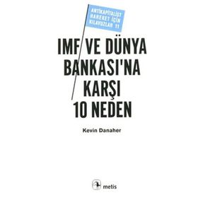 IMF VE DÜNYA BANKASI'NA KARŞI 10 NEDEN - KEVIN DANAHER