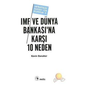 IMF VE DÜNYA BANKASI'NA KARŞI 10 NEDEN - KEVIN DANAHER