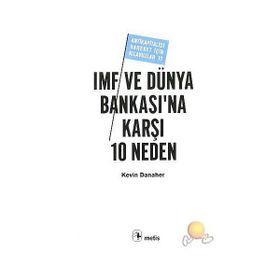 IMF VE DÜNYA BANKASI'NA KARŞI 10 NEDEN - KEVIN DANAHER