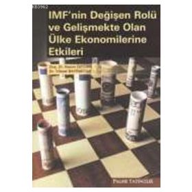 IMF'NIN DEĞİŞEN ROLÜ VE GELİŞMEKTE OLAN ÜLKE EKONOMILERINE ETKILERI - NAZIM ÖZTÜRK;YÜKSEL BAYRAKTAR