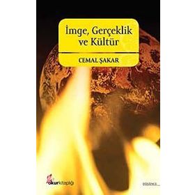İMGE, GERÇEKLİK VE KÜLTÜR - CEMAL ŞAKAR