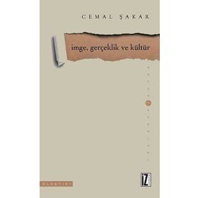 İMGE, GERÇEKLİK VE KÜLTÜR - CEMAL ŞAKAR