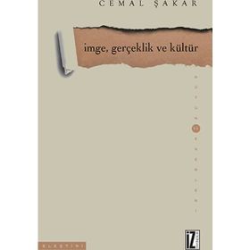 İMGE, GERÇEKLİK VE KÜLTÜR - CEMAL ŞAKAR