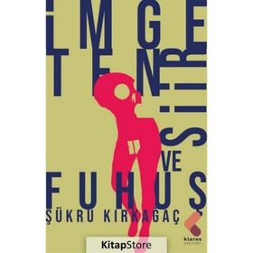 İmge, Ten, Şiir ve Fuhuş - Şükrü Kırkağaç