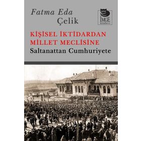 İmge Yayınları Kişisel İktidardan Millet Meclisine Saltanattan Cumhuriyete