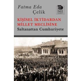 İmge Yayınları Kişisel İktidardan Millet Meclisine Saltanattan Cumhuriyete