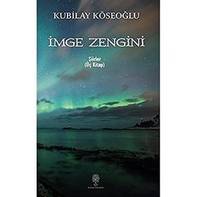 İmge Zengini - Üç Kitap - Kubilay Köseoğlu