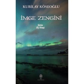 İmge Zengini - Üç Kitap - Kubilay Köseoğlu
