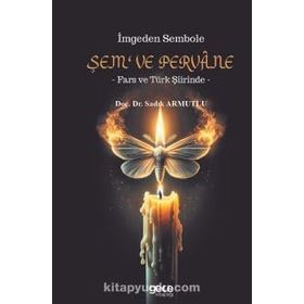 İmgeden Sembole Şem ve Pervane Fars ve Türk Şiirinde Gece Kitaplığı