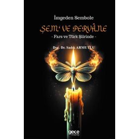 İmgeden Sembole Şem ve Pervane Fars ve Türk Şiirinde Gece Kitaplığı