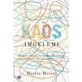 İmgelemi - Edebiyatta Sanatta Bilimde Kaos İmgelemi - Martin Meisel