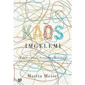 İmgelemi - Edebiyatta Sanatta Bilimde Kaos İmgelemi - Martin Meisel