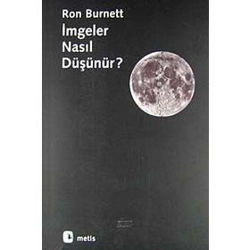 İMGELER NASIL DÜŞÜNÜR? - RON BURNETT