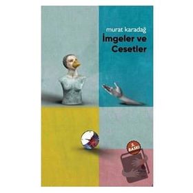 İmgeler ve Cesetler Murat Karadağ