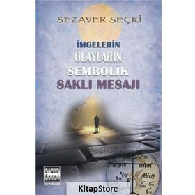 İmgelerin Olayların Sembolik Saklı Mesajı - Sezaver Seçki