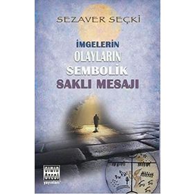 İmgelerin Olayların Sembolik Saklı Mesajı - Sezaver Seçki