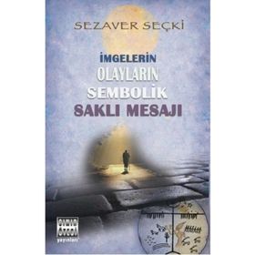 İmgelerin Olayların Sembolik Saklı Mesajı - Sezaver Seçki