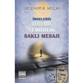 İmgelerin Olayların Sembolik Saklı Mesajı - Sezaver Seçki