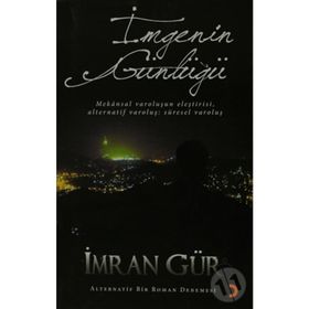 İMGENİN GÜNLÜĞÜ MEKANSAL VAROLUŞUN ELEŞTİRİSİ, ALTERNATIF VAROLUŞ: SÜRESEL VAROLUŞ - İMRAN GÜR