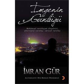 İMGENİN GÜNLÜĞÜ MEKANSAL VAROLUŞUN ELEŞTİRİSİ, ALTERNATIF VAROLUŞ: SÜRESEL VAROLUŞ - İMRAN GÜR
