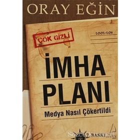 İMHA PLANI MEDYA NASIL ÇÖKERTİLDİ - ORAY EĞİN
