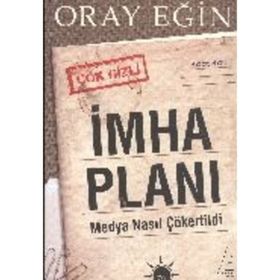 İMHA PLANI MEDYA NASIL ÇÖKERTİLDİ - ORAY EĞİN