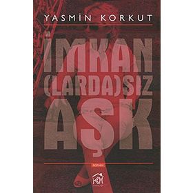İmkanLardaSız Aşk - Yasmin Korkut