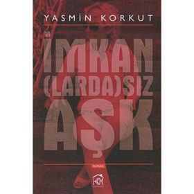 İmkanLardaSız Aşk - Yasmin Korkut