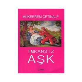 İMKANSIZ AŞK - MÜKERREM ÇETİNALP
